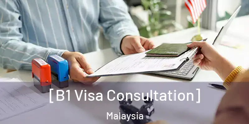  [B1 Visa Consultation] Malaysia