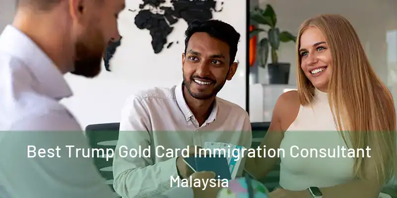  Best Trump Gold Card Immigration Consultant Malaysia