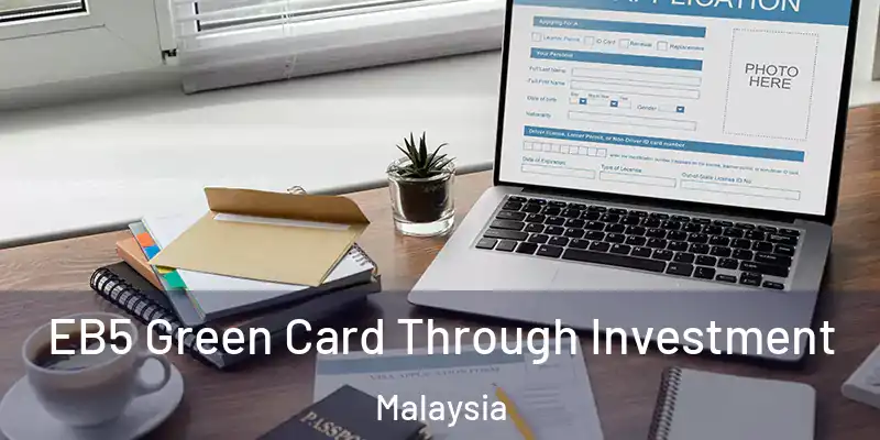  EB5 Green Card Through Investment Malaysia