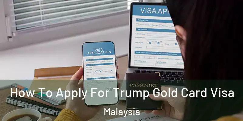  How To Apply For Trump Gold Card Visa Malaysia