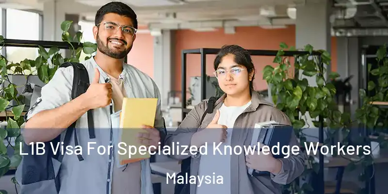  L1B Visa For Specialized Knowledge Workers Malaysia