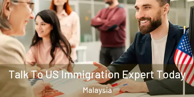  Talk To US Immigration Expert Today Malaysia