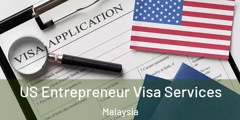  US Entrepreneur Visa Services Malaysia