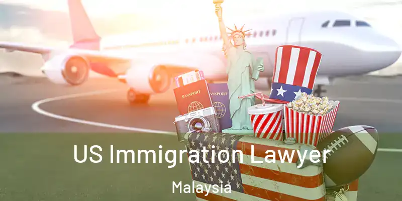  US Immigration Lawyer Malaysia