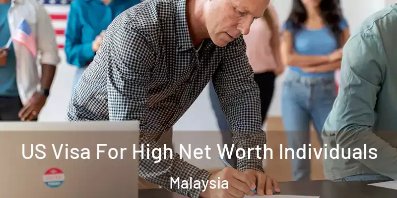  US Visa For High Net Worth Individuals Malaysia