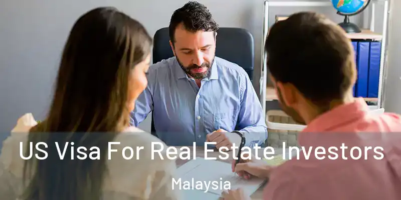  US Visa For Real Estate Investors Malaysia