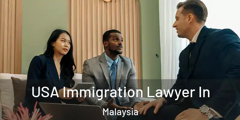  USA Immigration Lawyer In Malaysia